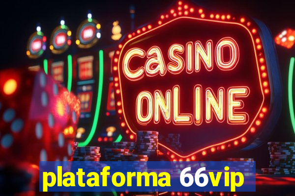 plataforma 66vip